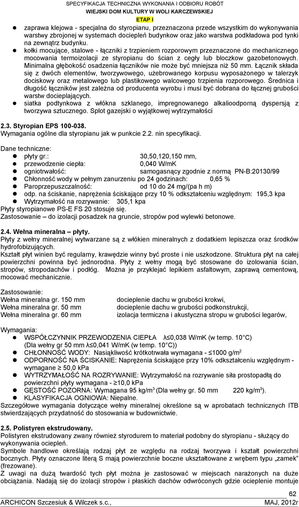 kołki mocujące, stalowe - łączniki z trzpieniem rozporowym przeznaczone do mechanicznego mocowania termoizolacji ze styropianu do ścian z cegły lub bloczkow gazobetonowych.