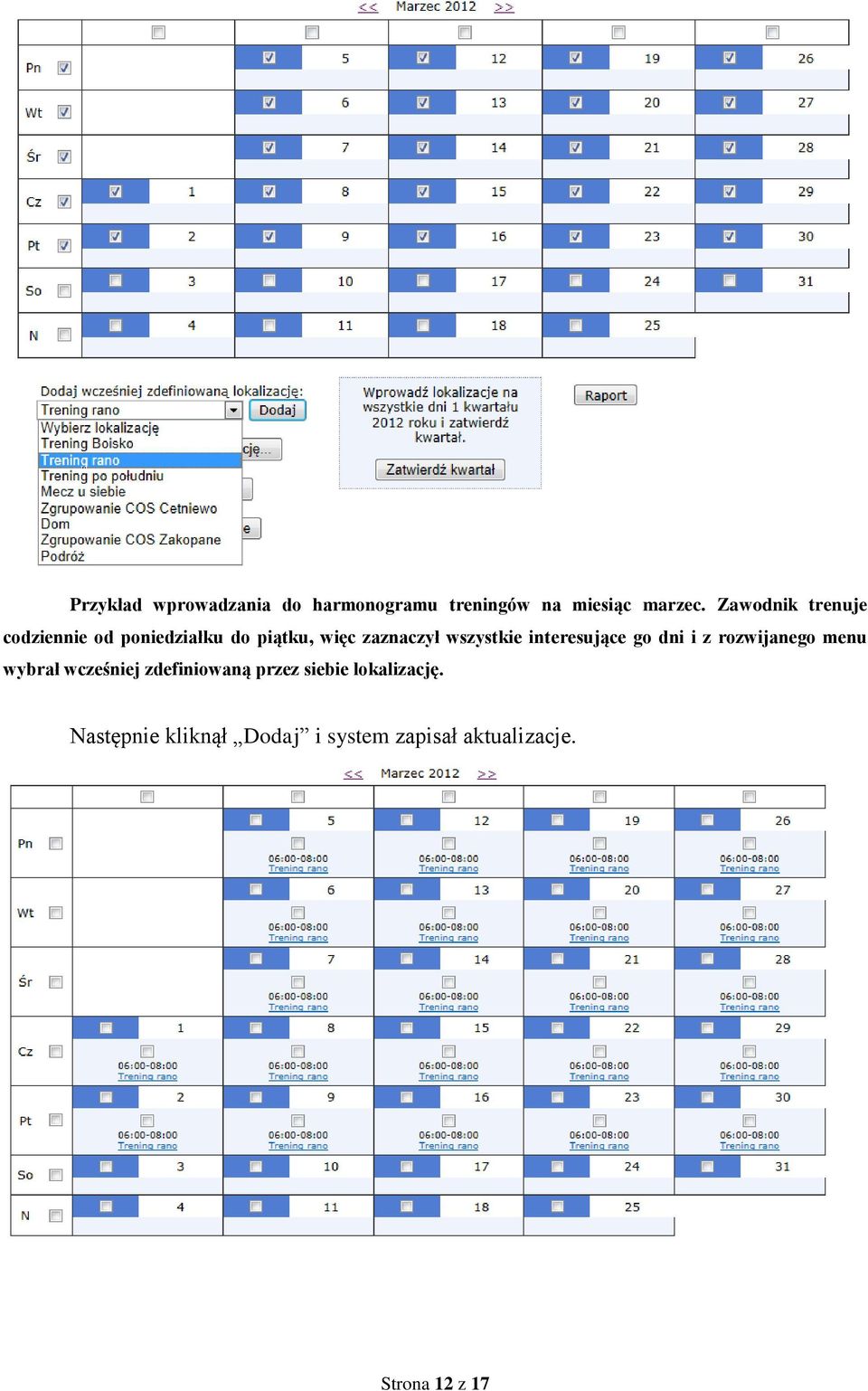 wszystkie interesujące go dni i z rozwijanego menu wybrał wcześniej