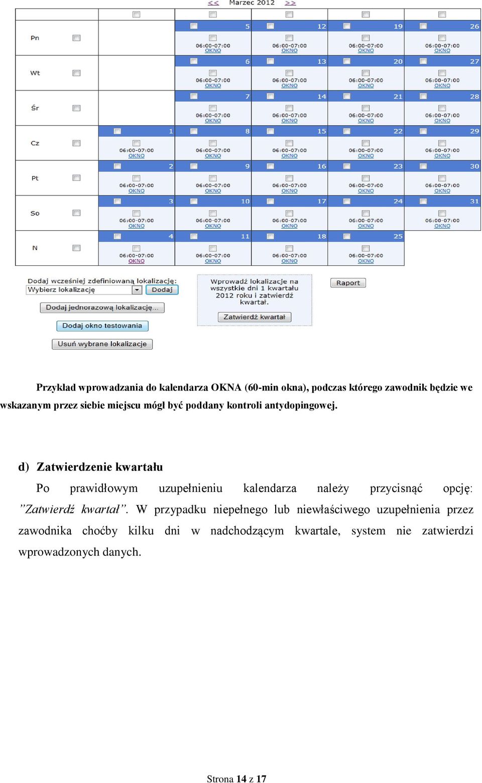 d) Zatwierdzenie kwartału Po prawidłowym uzupełnieniu kalendarza należy przycisnąć opcję: Zatwierdź kwartał.