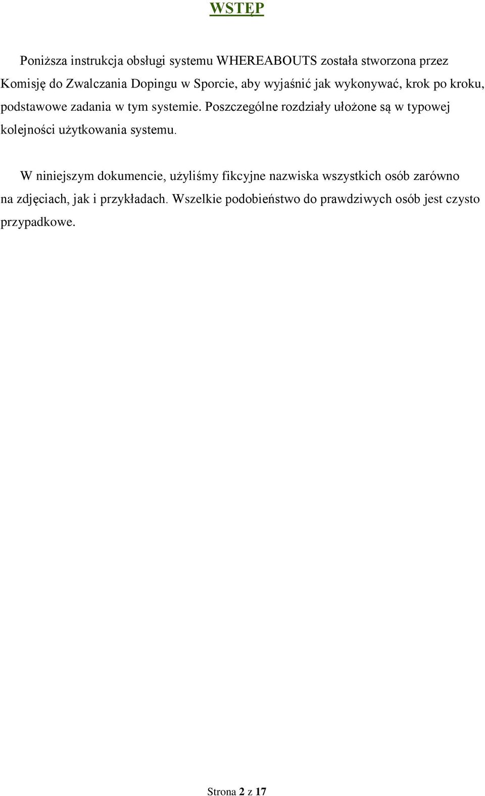 Poszczególne rozdziały ułożone są w typowej kolejności użytkowania systemu.