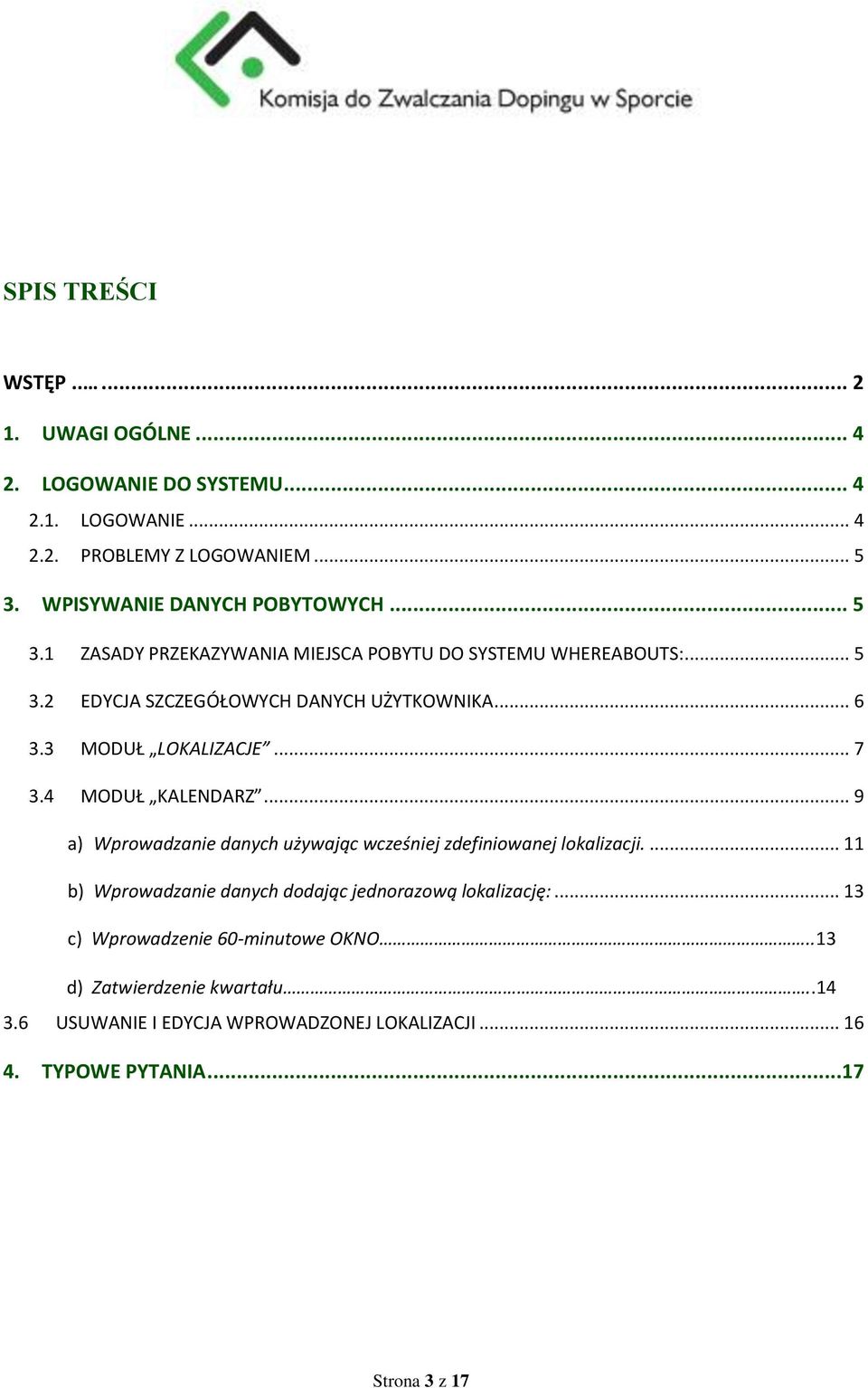 3 MODUŁ LOKALIZACJE... 7 3.4 MODUŁ KALENDARZ... 9 a) Wprowadzanie danych używając wcześniej zdefiniowanej lokalizacji.