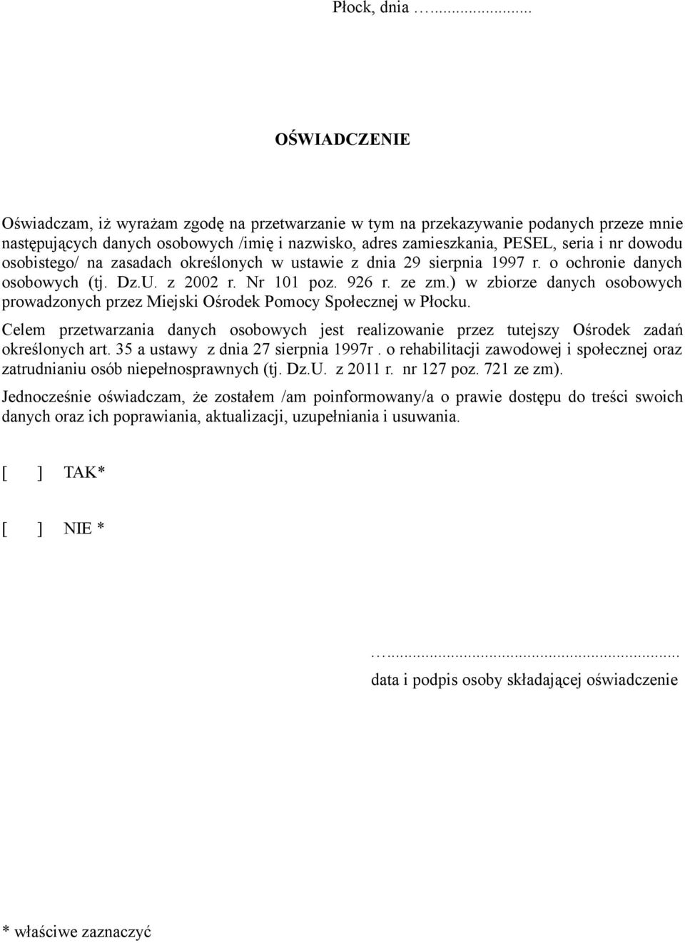 osobistego/ na zasadach określonych w ustawie z dnia 29 sierpnia 1997 r. o ochronie danych osobowych (tj. Dz.U. z 2002 r. Nr 101 poz. 926 r. ze zm.