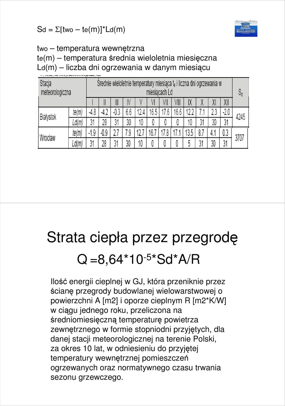 cieplnym R [m2*k/w] w ciągu jednego roku, przeliczona na średniomiesięczną temperaturę powietrza zewnętrznego w formie stopniodni przyjętych, dla danej stacji