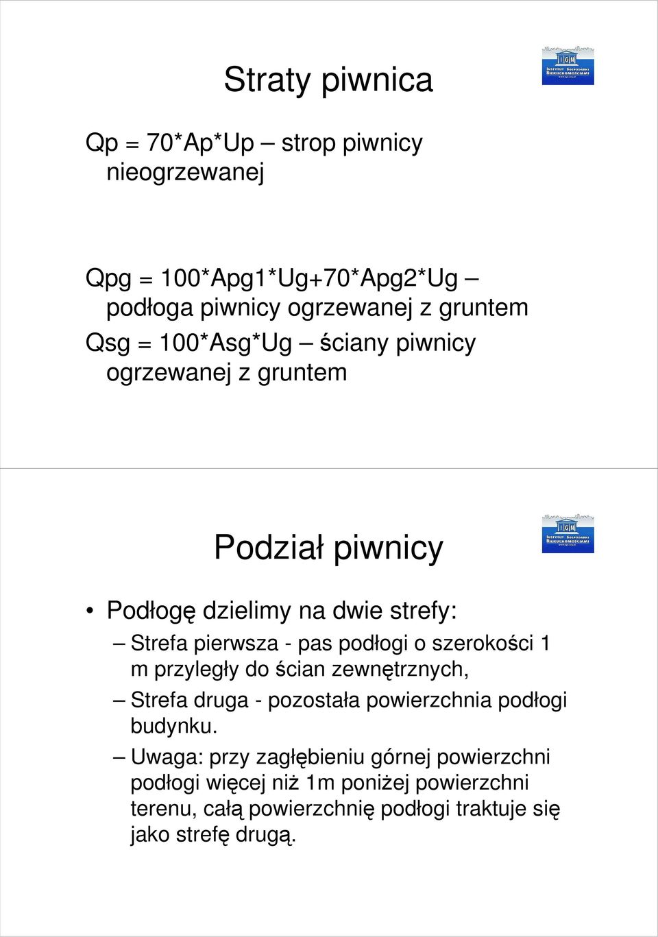 o szerokości 1 m przyległy do ścian zewnętrznych, Strefa druga - pozostała powierzchnia podłogi budynku.