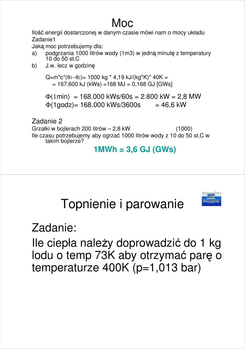 800 kw = 2,8 MW Φ(1godz)= 168.