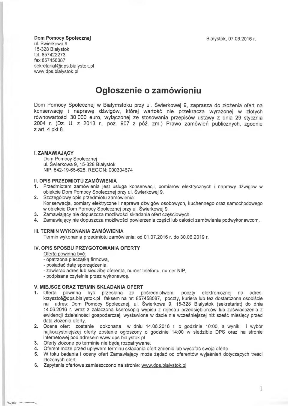 dnia 29 stycznia 2004 r. (Dz. U. z 2013 r., poz. 907 z póź. z.) Prawo zaówień publicznych, zgodnie z art. 4 pkt 8. I. ZAMAWIAJĄCY Do Poocy Społecznej ul.