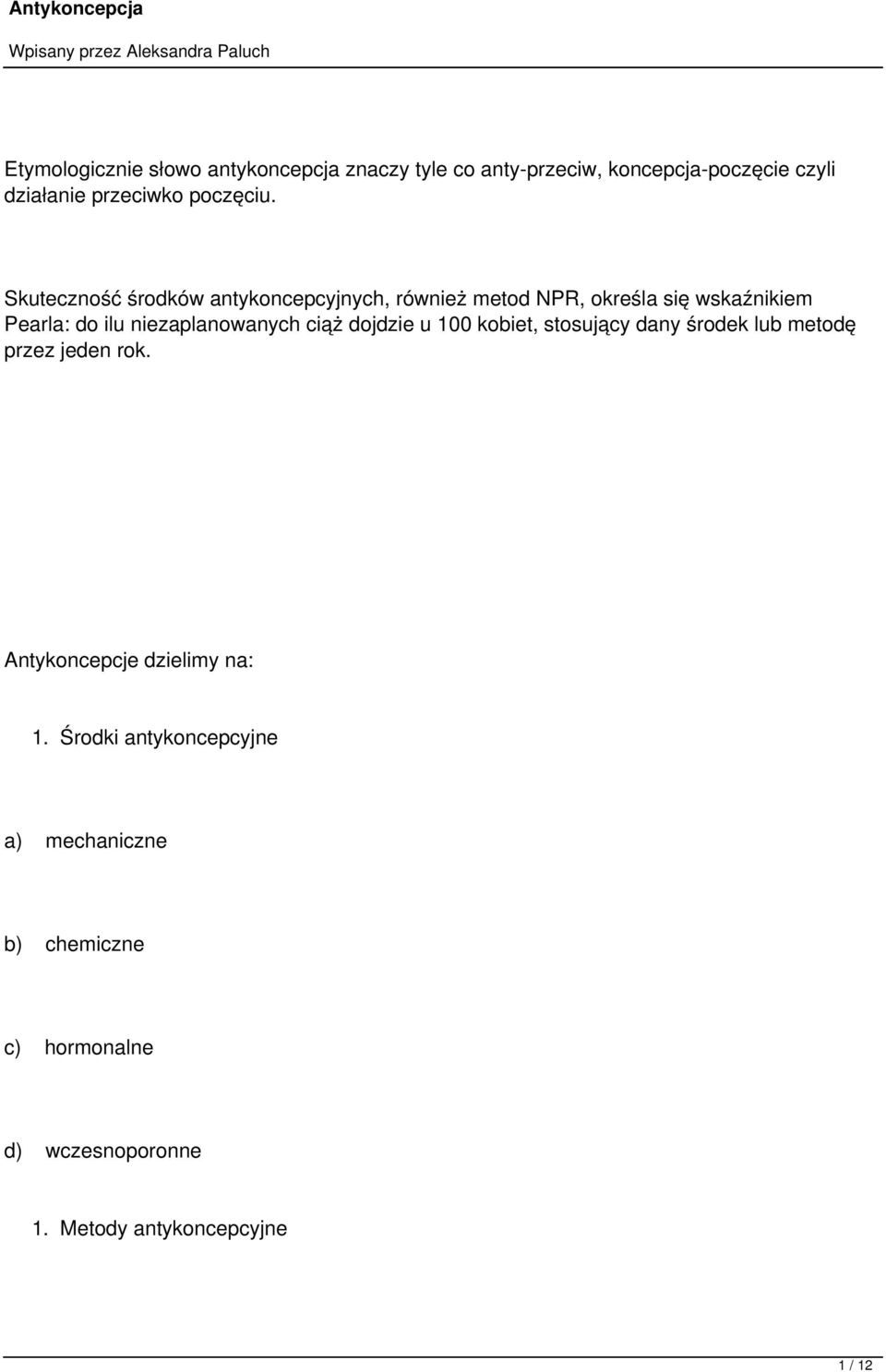 Skuteczność środków antykoncepcyjnych, również metod NPR, określa się wskaźnikiem Pearla: do ilu niezaplanowanych