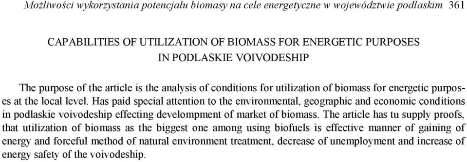 Has paid special attention to the environmental, geographic and economic conditions in podlaskie voivodeship effecting develompment of market of biomass.