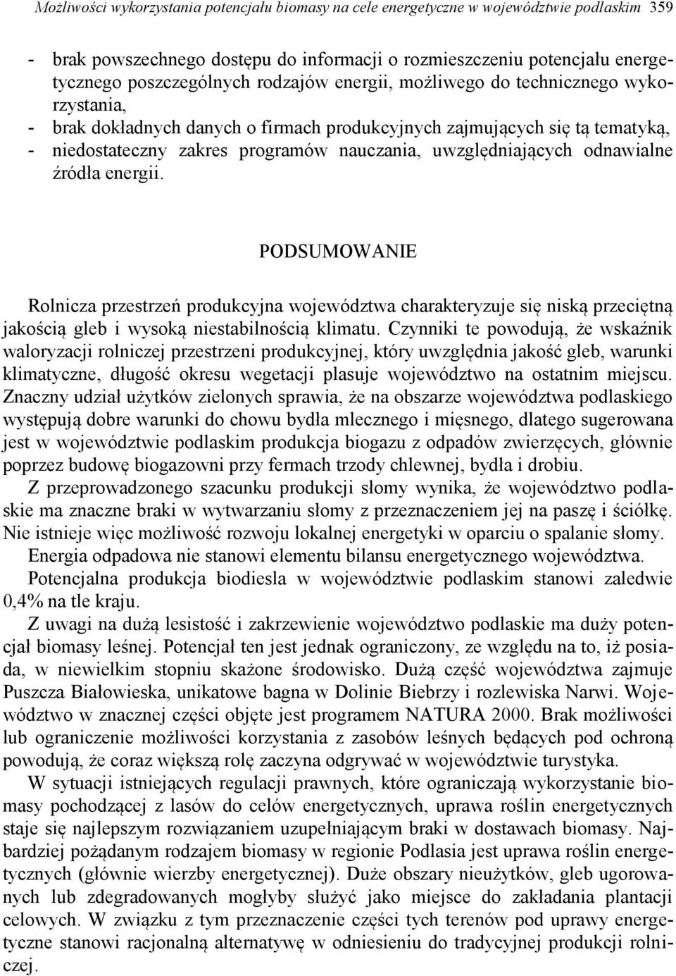 odnawialne źródła energii. PODSUMOWANIE Rolnicza przestrzeń produkcyjna województwa charakteryzuje się niską przeciętną jakością gleb i wysoką niestabilnością klimatu.