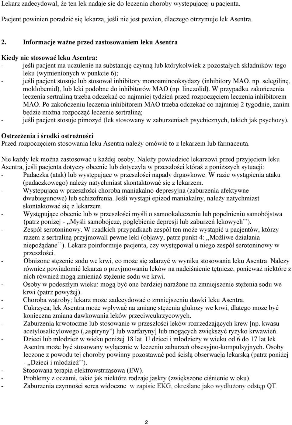 w punkcie 6); - jeśli pacjent stosuje lub stosował inhibitory monoaminooksydazy (inhibitory MAO, np. selegilinę, moklobemid), lub leki podobne do inhibitorów MAO (np. linezolid).