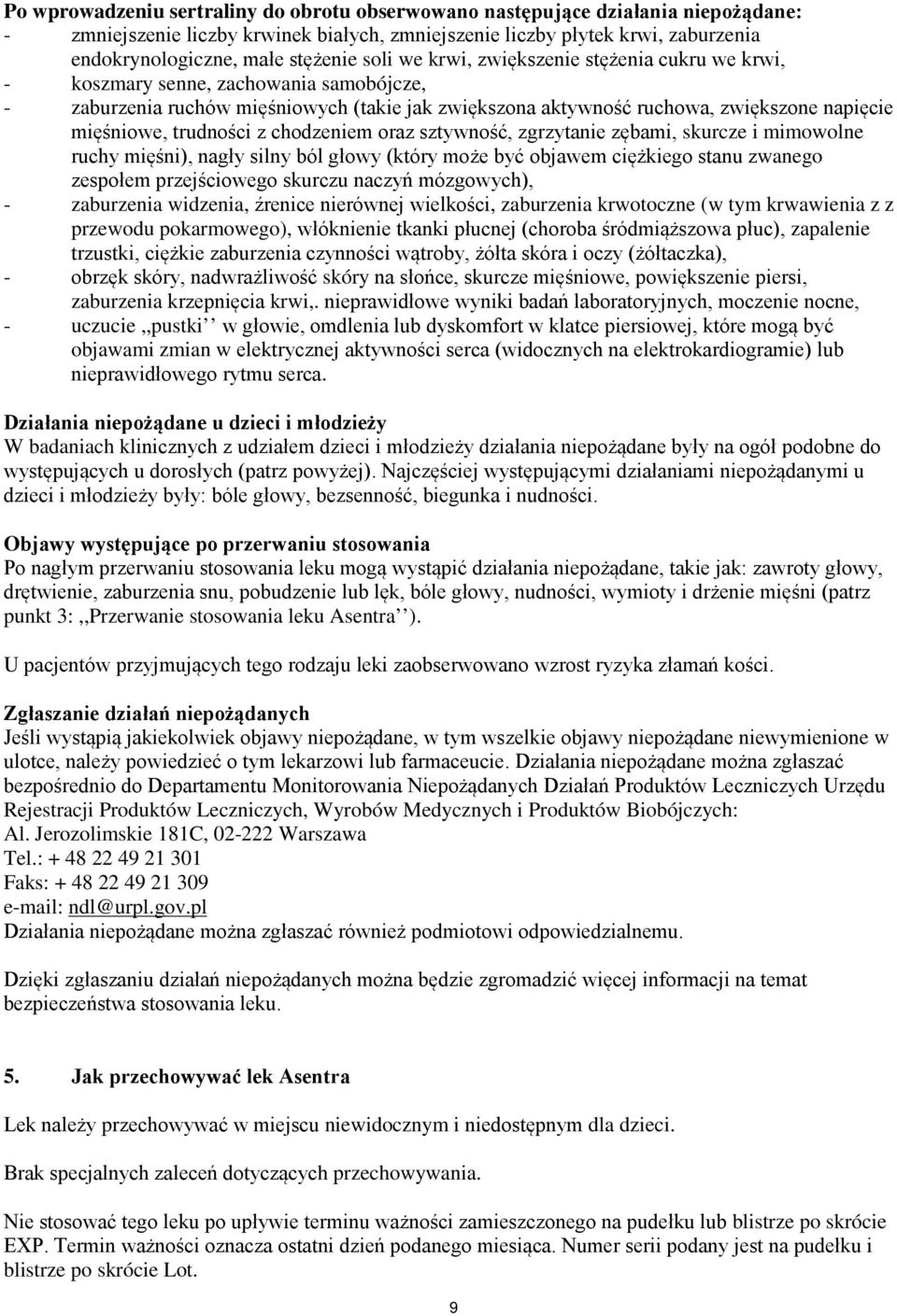 trudności z chodzeniem oraz sztywność, zgrzytanie zębami, skurcze i mimowolne ruchy mięśni), nagły silny ból głowy (który może być objawem ciężkiego stanu zwanego zespołem przejściowego skurczu