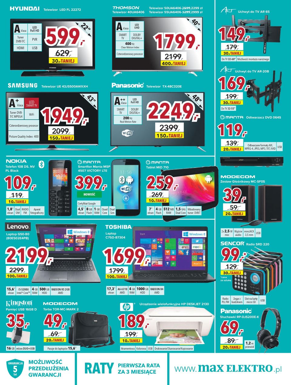 SMART TV WiFi Czterordzeniowy procesor Picture Quality Index: 400 1949,- 2099,- 43 A ++ SMART TV Full HD DOLBY DIGITAL+ 200 Hz Real Motion Rate 2249,- 2399,- 48 199,- Do TV 32-119,- 139,- Odtwarzacz