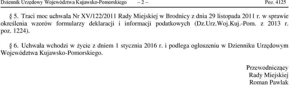 w sprawie określenia wzorów formularzy deklaracji i informacji podatkowych (Dz.Urz.Woj.Kuj.-Pom. z 2013 r. poz.