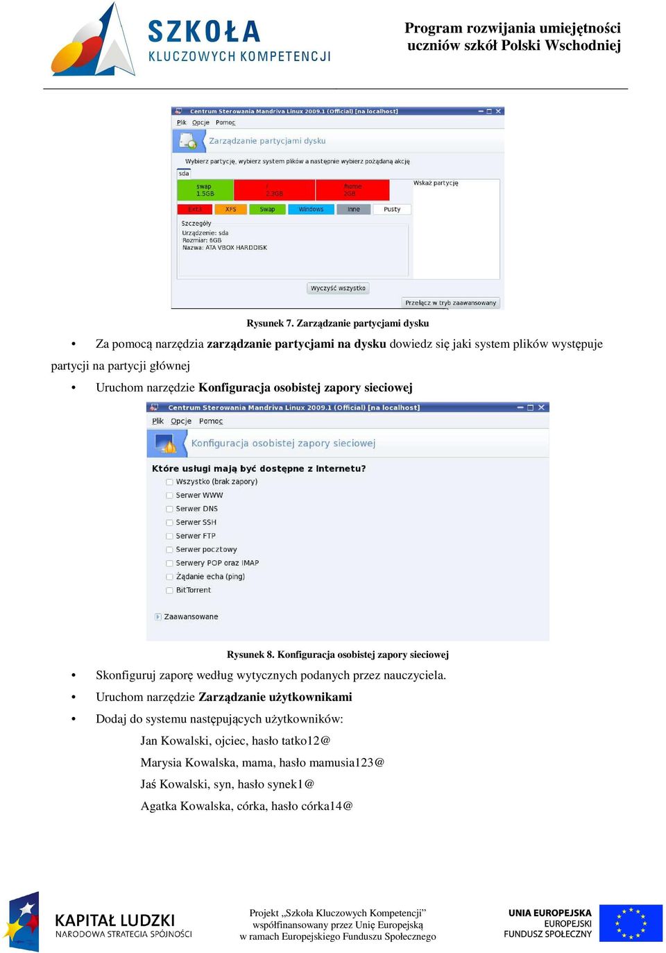 głównej Uruchom narzędzie Konfiguracja osobistej zapory sieciowej Rysunek 8.