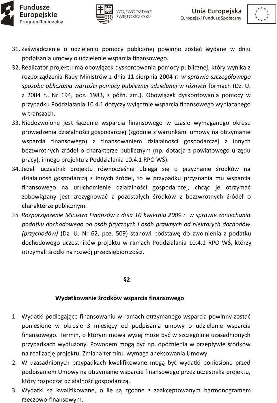 w sprawie szczegółowego sposobu obliczania wartości pomocy publicznej udzielanej w różnych formach (Dz. U. z 2004 r., Nr 194, poz. 1983, z późn. zm.).