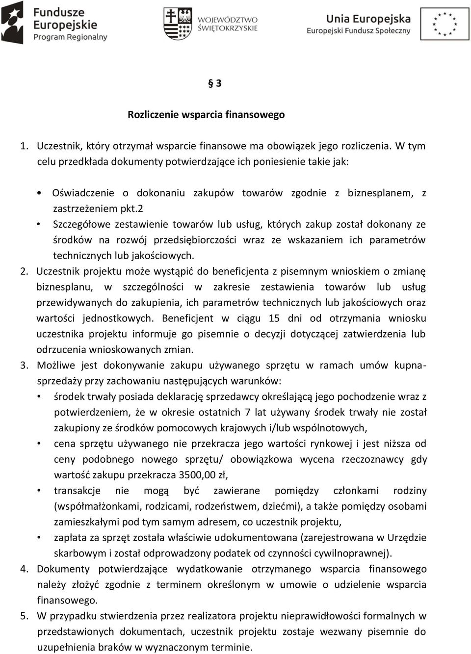 2 Szczegółowe zestawienie towarów lub usług, których zakup został dokonany ze środków na rozwój przedsiębiorczości wraz ze wskazaniem ich parametrów technicznych lub jakościowych. 2.