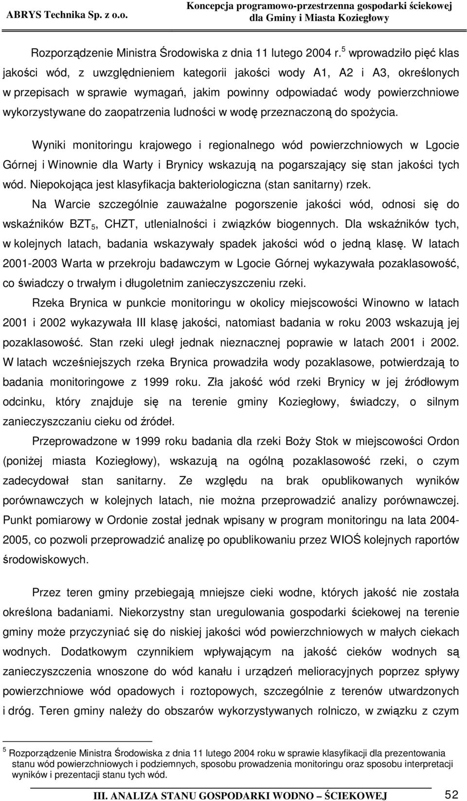 zaopatrzenia ludności w wodę przeznaczoną do spożycia.