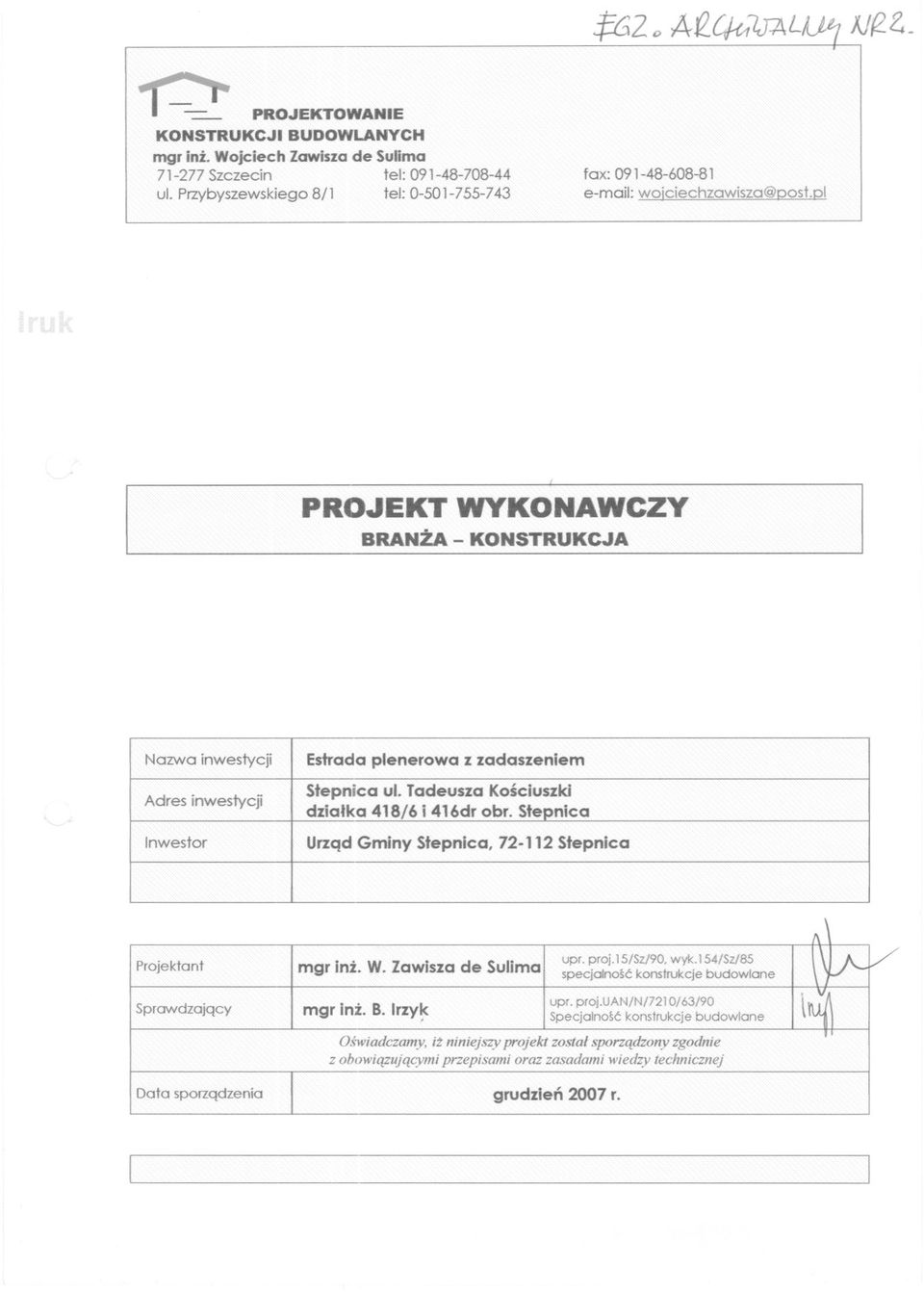 Tadeusza Kosciuszki Estrada Urzqd Gminy plenerowa Stepnica, z zadaszeniem 72-112 Stepnica dzialka Nazwa 418/6 inwestycji i 416dr obr. Stepnica Projektant Sprawdzajacy mgr inz. W.