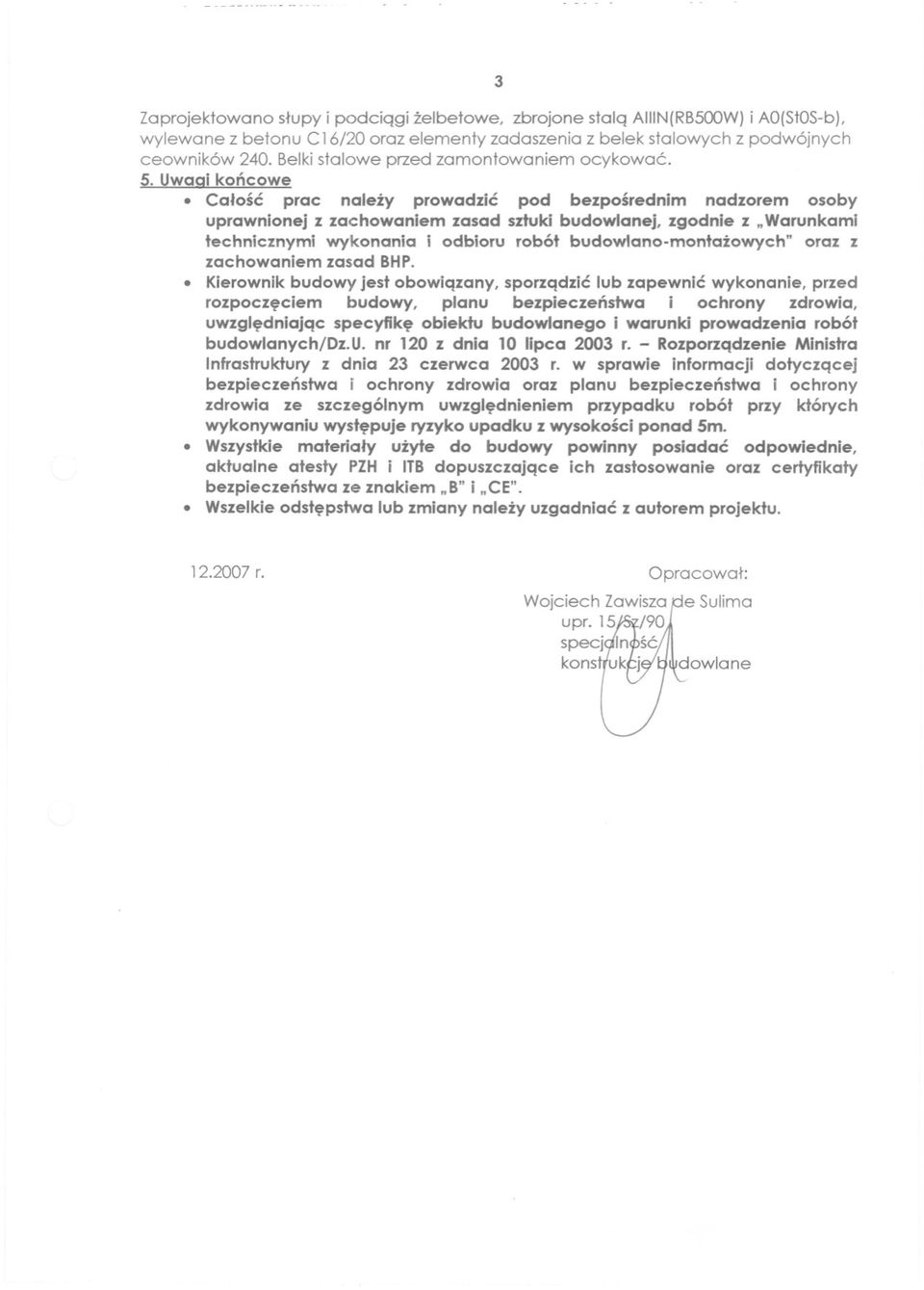 Uwaai koncowe Calosc prac nalezy prowadzic pod bezposrednim nadzorem osoby uprawnionej z zachowaniem zasad sztuki budowlanej, zgodnie z "Warunkami technicznymi wykonania i odbioru robót