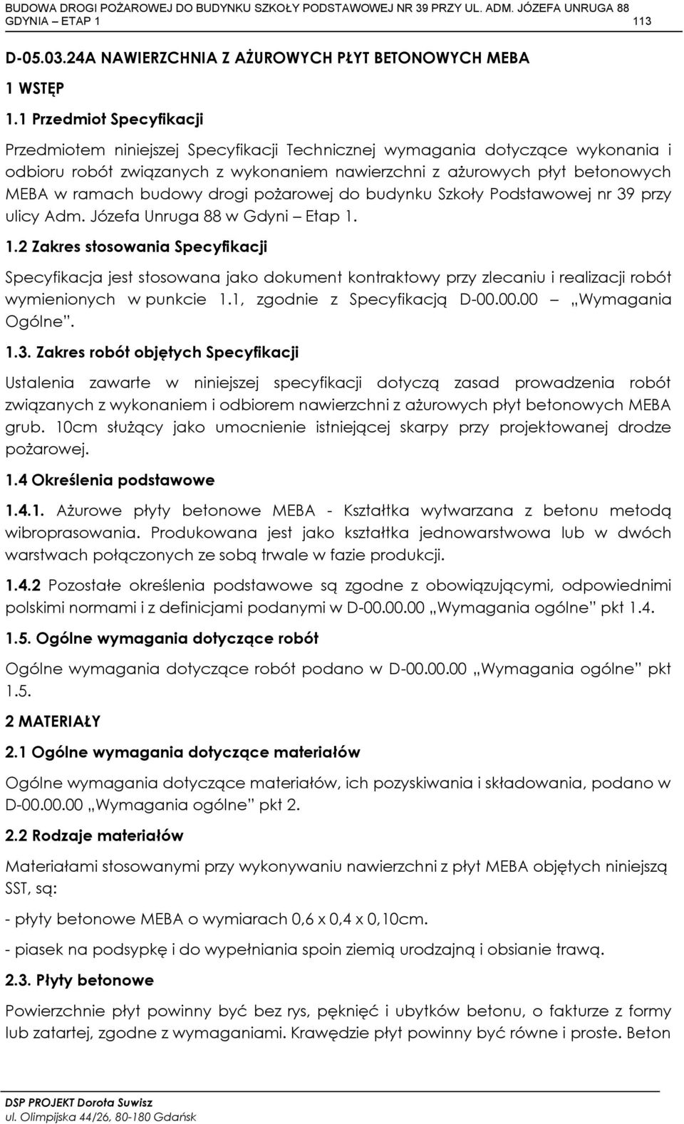 budowy drogi pożarowej do budynku Szkoły Podstawowej nr 39 przy ulicy Adm. Józefa Unruga 88 w Gdyni Etap 1.