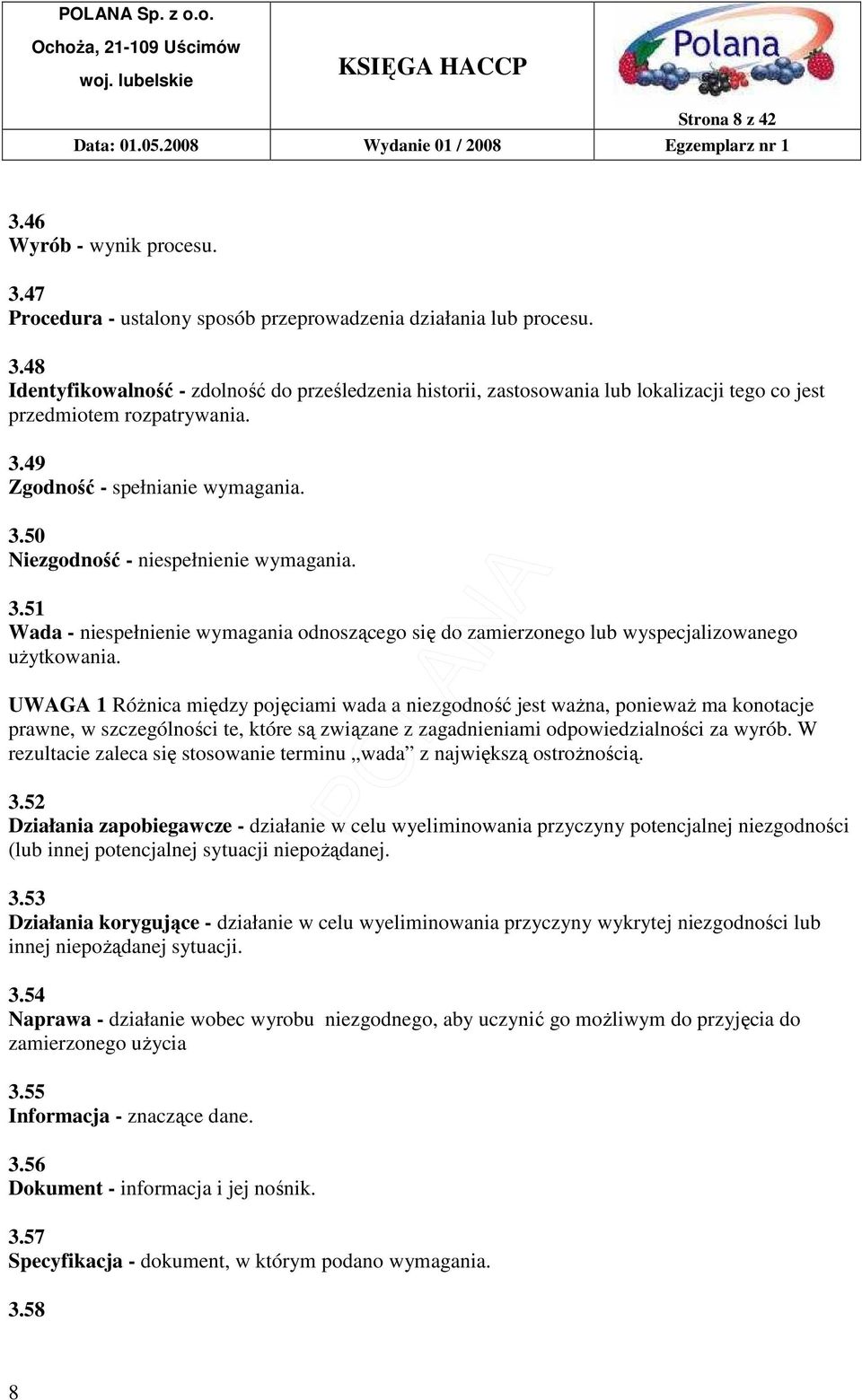 UWAGA 1 RóŜnica między pojęciami wada a niezgodność jest waŝna, poniewaŝ ma konotacje prawne, w szczególności te, które są związane z zagadnieniami odpowiedzialności za wyrób.