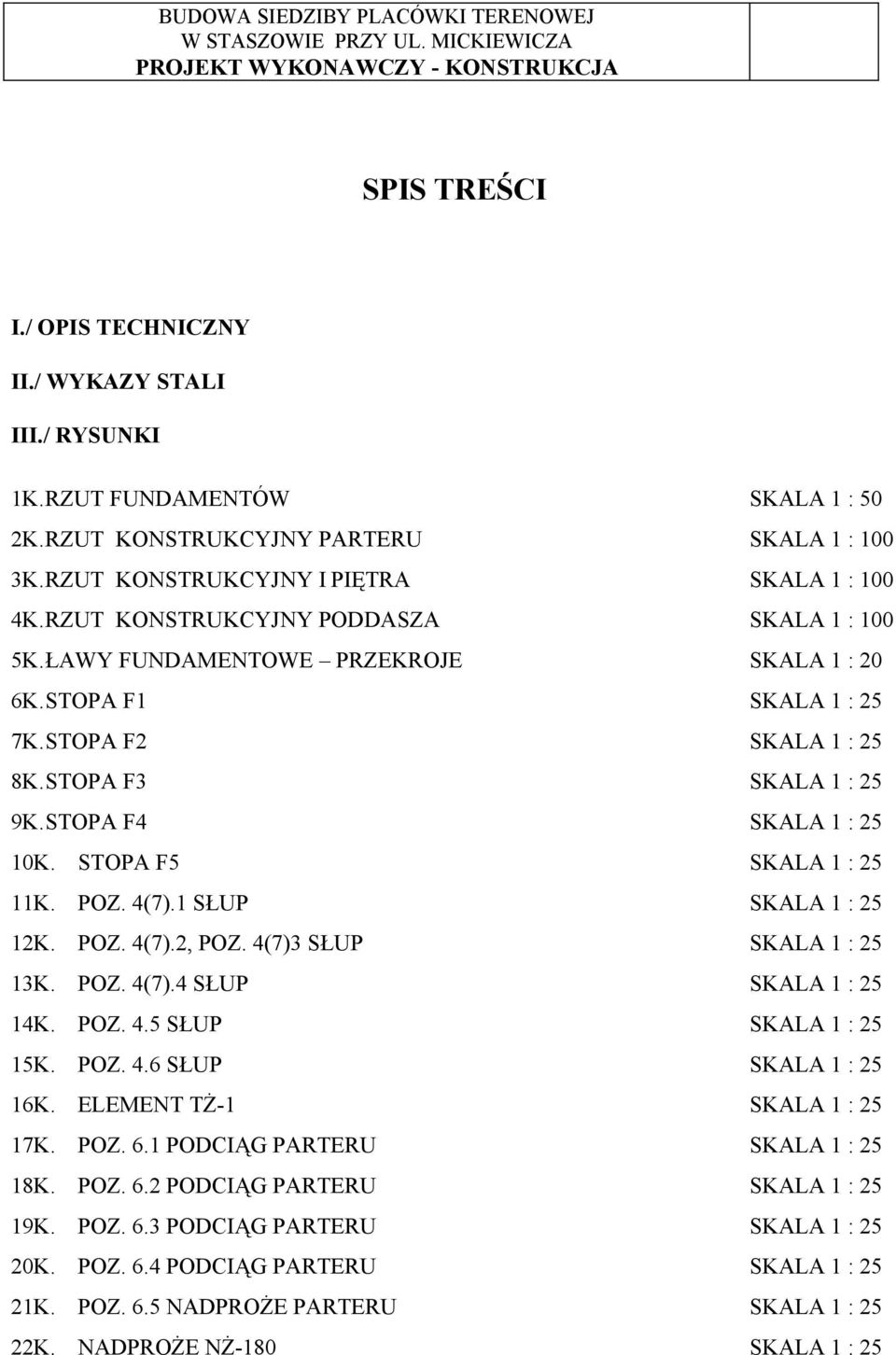 STOPA F5 SKALA 1 : 25 11K. POZ. 4(7).1 SŁUP SKALA 1 : 25 12K. POZ. 4(7).2, POZ. 4(7)3 SŁUP SKALA 1 : 25 13K. POZ. 4(7).4 SŁUP SKALA 1 : 25 14K. POZ. 4.5 SŁUP SKALA 1 : 25 15K. POZ. 4.6 SŁUP SKALA 1 : 25 16K.