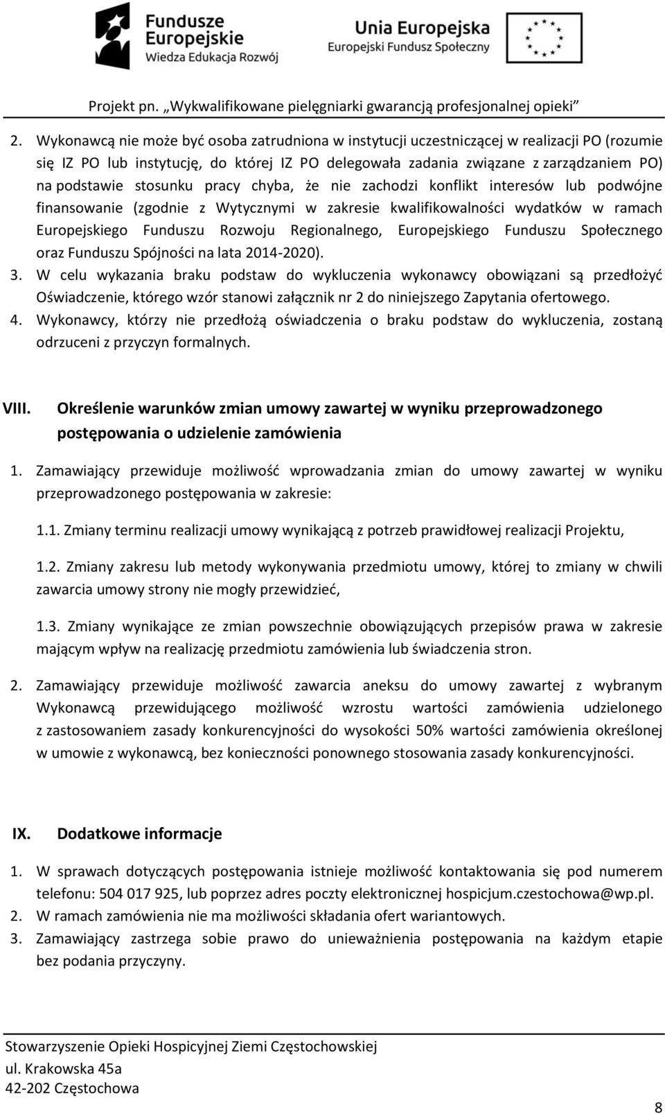 Europejskiego Funduszu Społecznego oraz Funduszu Spójności na lata 2014-2020). 3.