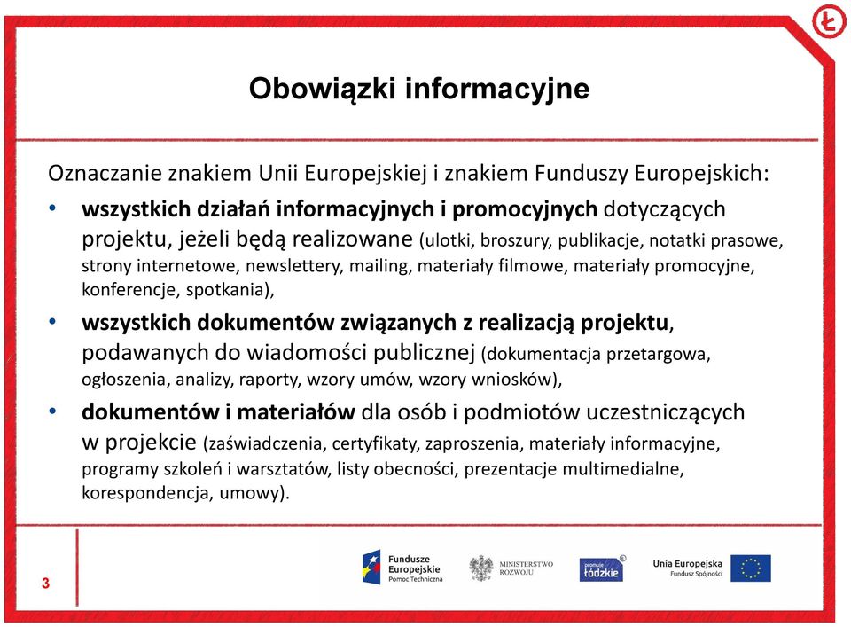 realizacją projektu, podawanych do wiadomości publicznej (dokumentacja przetargowa, ogłoszenia, analizy, raporty, wzory umów, wzory wniosków), dokumentów i materiałów dla osób i podmiotów