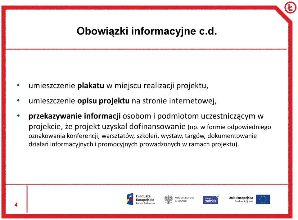 internetowej, przekazywanie informacji osobom i podmiotom uczestniczącym w projekcie, że projekt