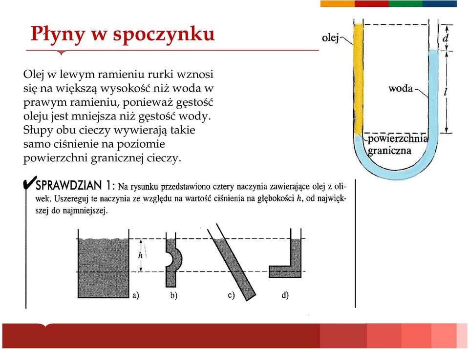 oleju jest mniejsza niż gęstość wody.
