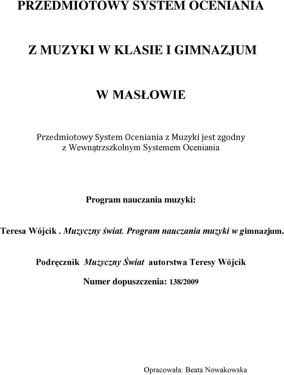 muzyki: Teresa Wójcik. Muzyczny świat. Program nauczania muzyki w gimnazjum.