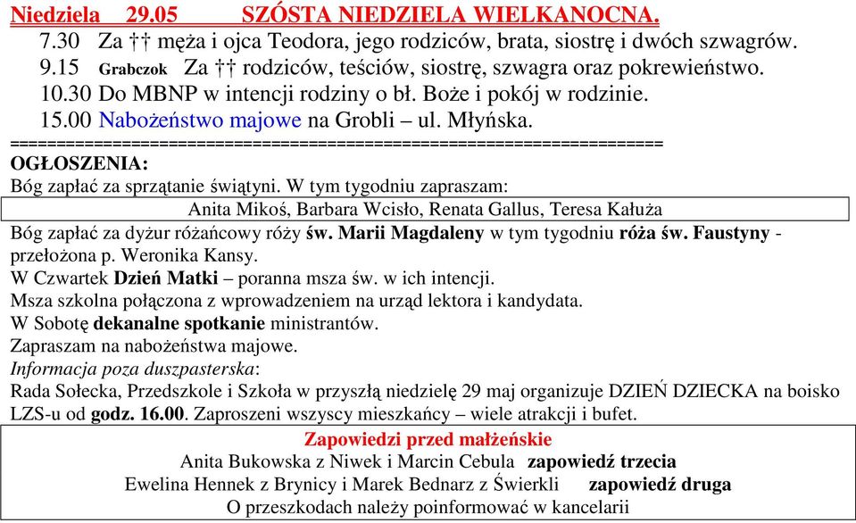 ====================================================================== OGŁOSZENIA: Bóg zapłać za sprzątanie świątyni.