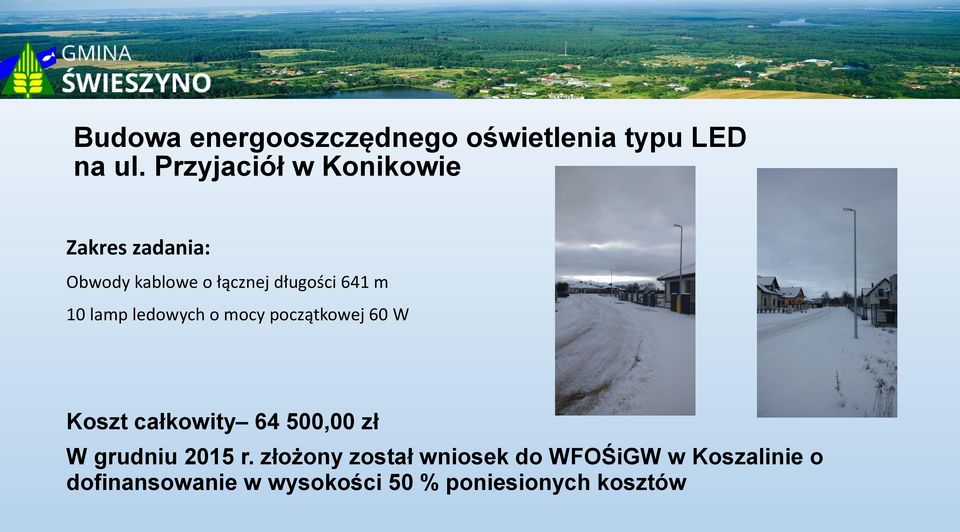 ledowych o mocy początkowej 60 W Koszt całkowity 64 500,00 zł W grudniu 2015