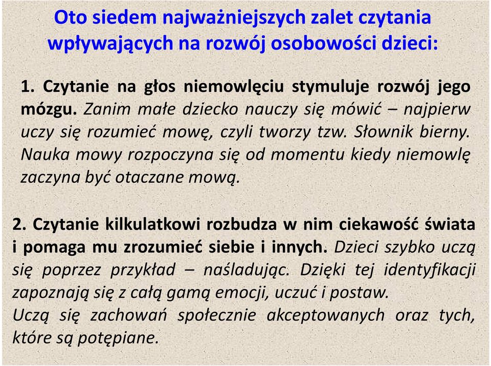 Nauka mowy rozpoczyna się od momentu kiedy niemowlę zaczyna być otaczane mową. 2.