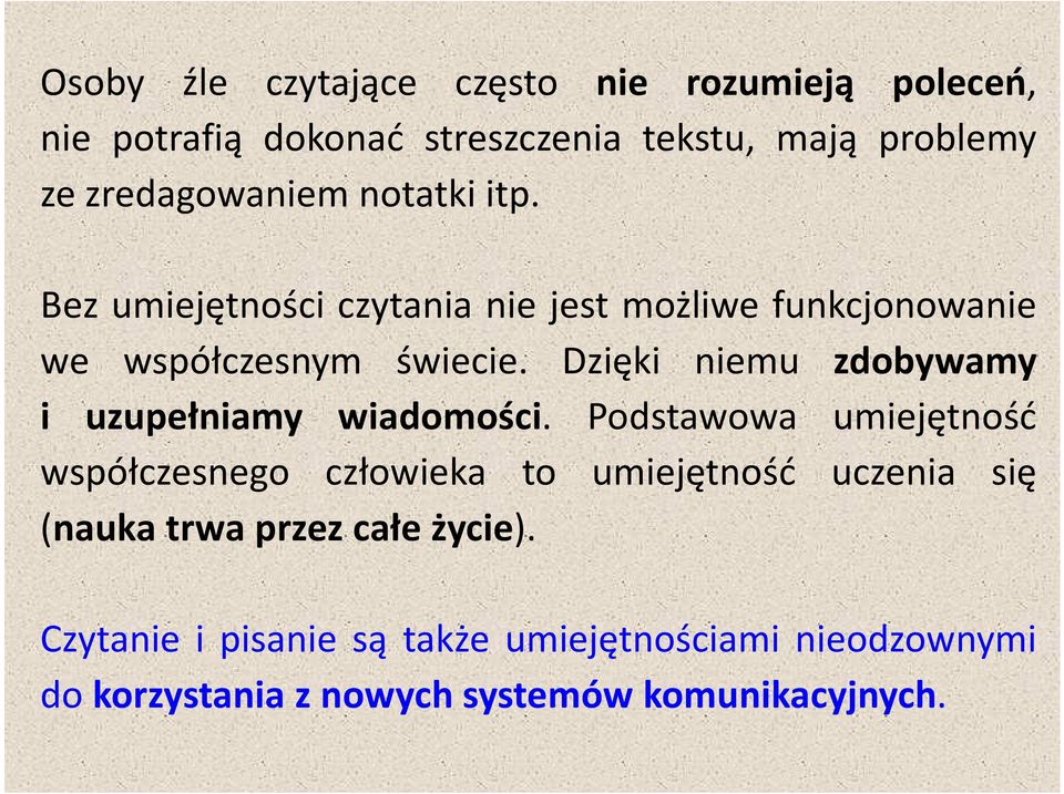 Dzięki niemu zdobywamy i uzupełniamy wiadomości.