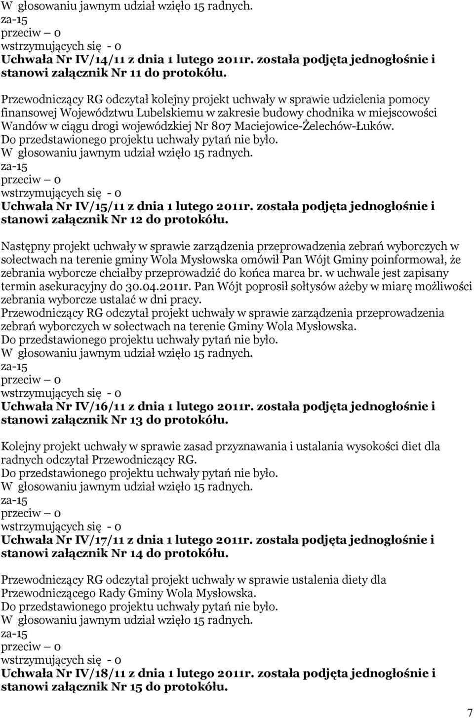 Maciejowice-Żelechów-Łuków. Uchwała Nr IV/15/11 z dnia 1 lutego 2011r. została podjęta jednogłośnie i stanowi załącznik Nr 12 do protokółu.