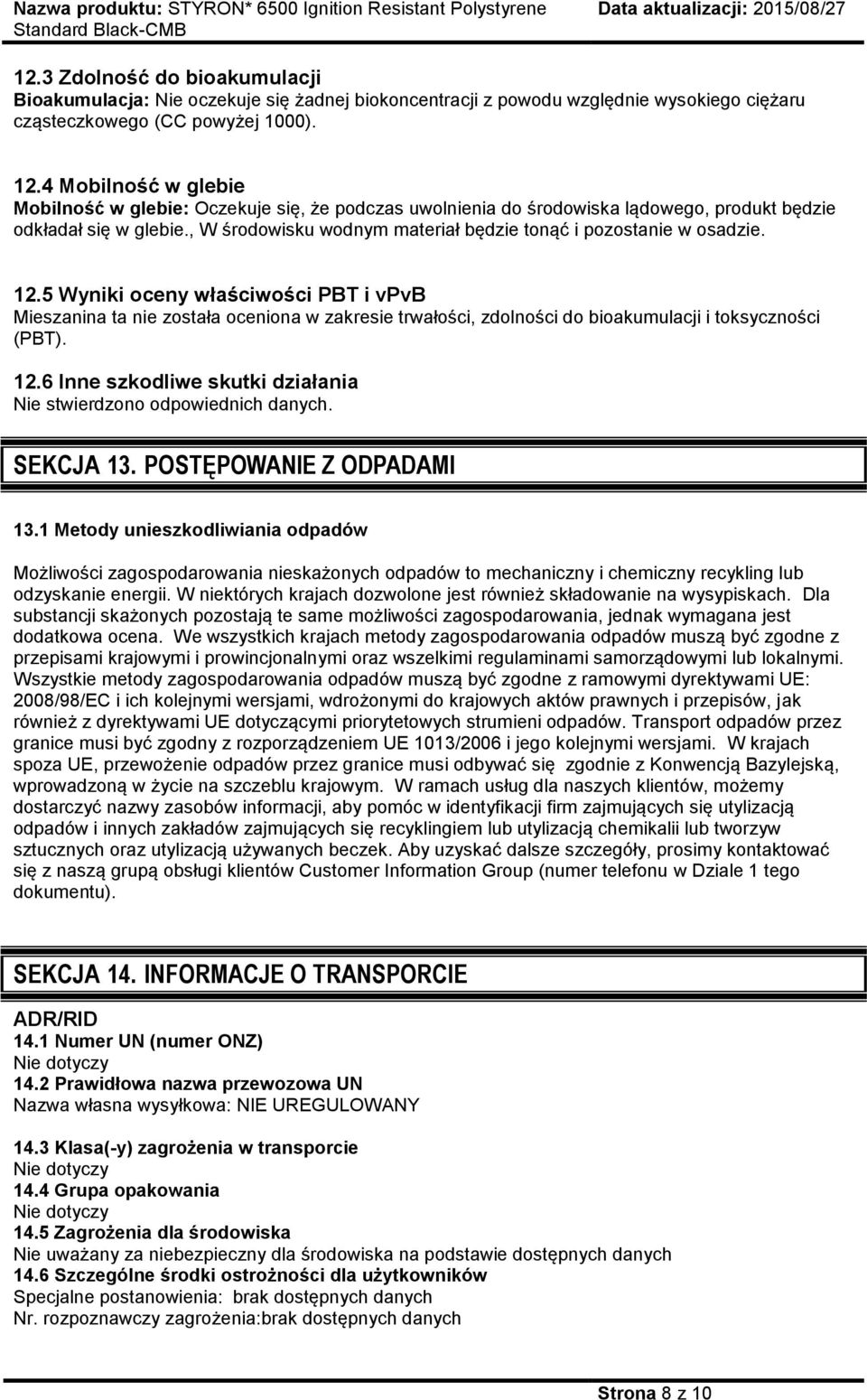 , W środowisku wodnym materiał będzie tonąć i pozostanie w osadzie. 12.