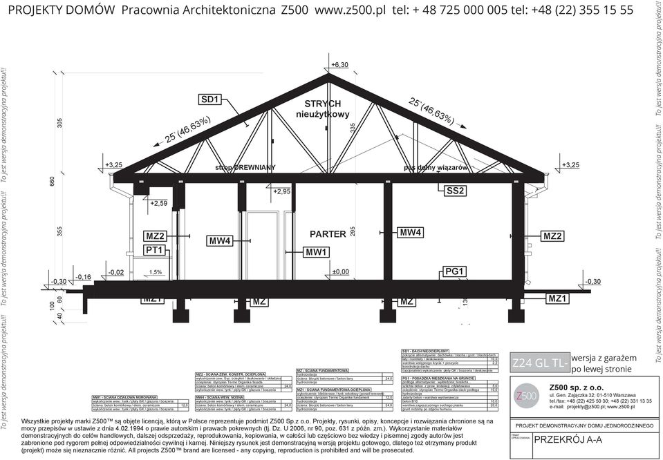 NOŚNA MZ - ŚCIANA FUNDAMENTOWA ściana: bloczki betonowe / beton lany 24,0 MZ1 - ŚCIANA FUNDAMENTOWA OCIEPLONA wykończenie: klinkierowe / tynk cokołowy (ponad terenem) ocieplenie: styropian Termo