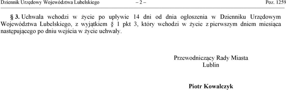 Województwa Lubelskiego, z wyjątkiem 1 pkt 3, który wchodzi w życie z pierwszym