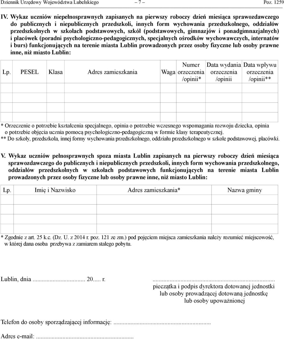 przedszkolnych w szkołach podstawowych, szkół (podstawowych, gimnazjów i ponadgimnazjalnych) i placówek (poradni psychologiczno-pedagogicznych, specjalnych ośrodków wychowawczych, internatów i burs)