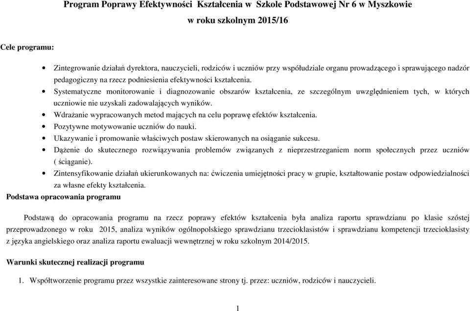 Systematyczne monitorowanie i diagnozowanie obszarów kształcenia, ze szczególnym uwzględnieniem tych, w których uczniowie nie uzyskali zadowalających wyników.