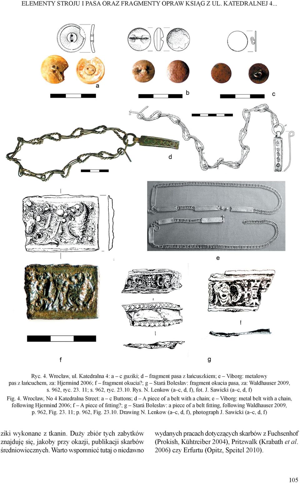 962, ryc. 23. 11; s. 962, ryc. 23.10. Rys. N. Lenkow (a c, d, f), fot. J. Sawicki (a c, d, f) Fig. 4.