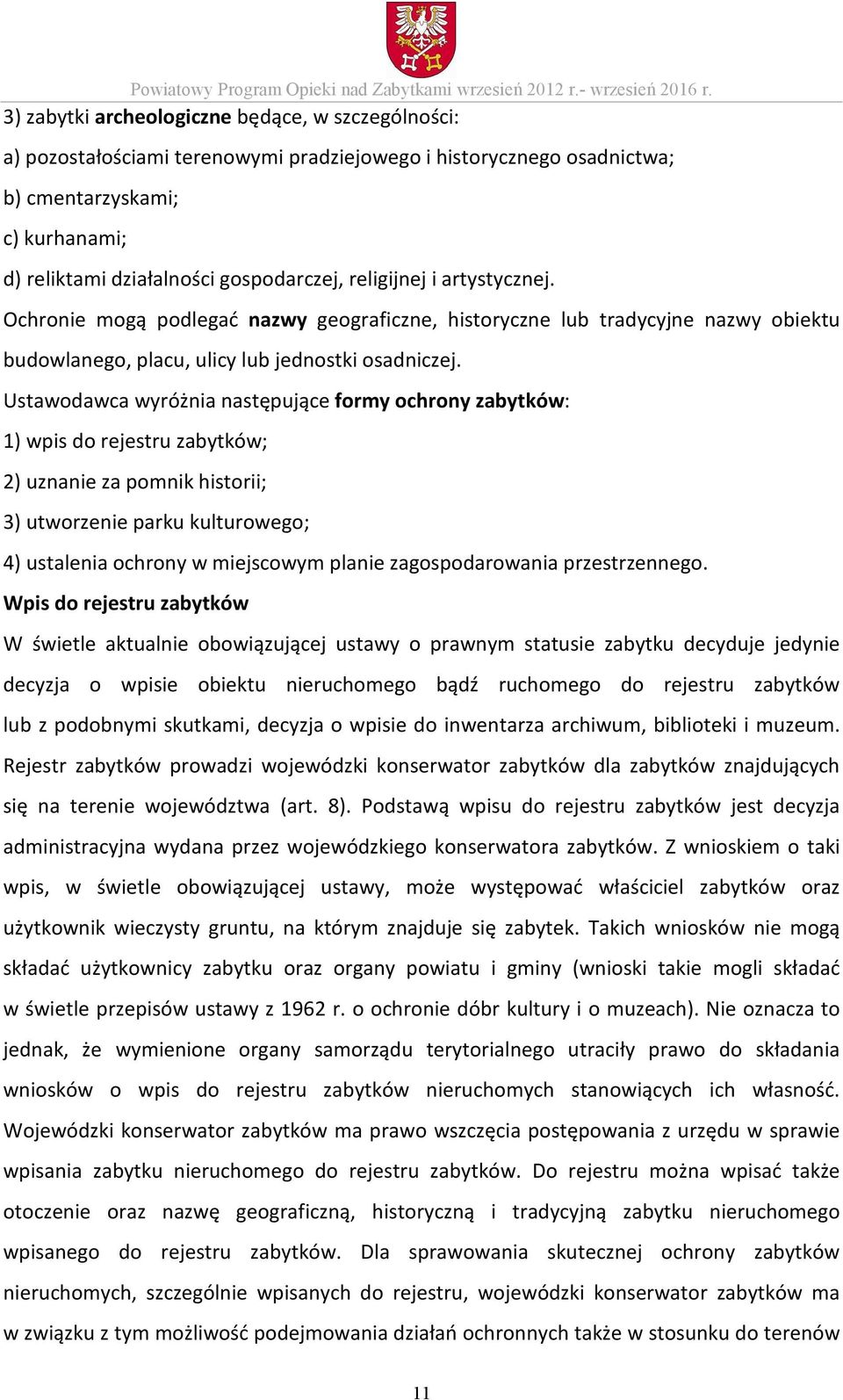 artystycznej. Ochronie mogą podlegać nazwy geograficzne, historyczne lub tradycyjne nazwy obiektu budowlanego, placu, ulicy lub jednostki osadniczej.