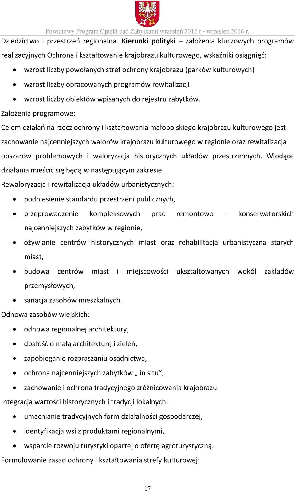 kulturowych) wzrost liczby opracowanych programów rewitalizacji wzrost liczby obiektów wpisanych do rejestru zabytków.