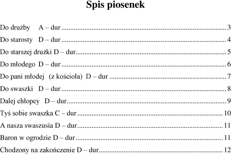 .. 6 Do pani młodej (z kościoła)... 7 Do swaszki... 8 Dalej chłopcy.