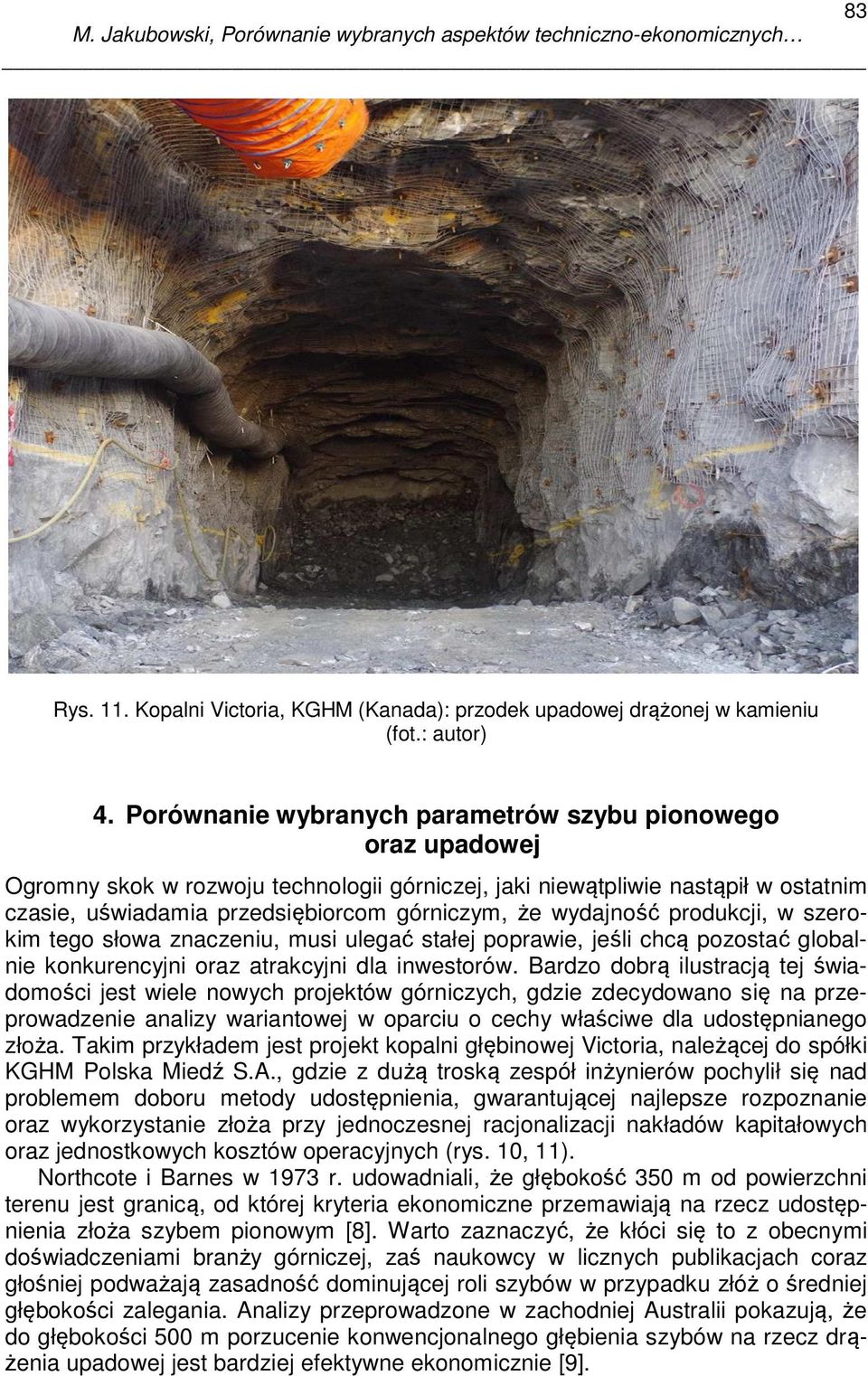 wydajność produkcji, w szerokim tego słowa znaczeniu, musi ulegać stałej poprawie, jeśli chcą pozostać globalnie konkurencyjni oraz atrakcyjni dla inwestorów.