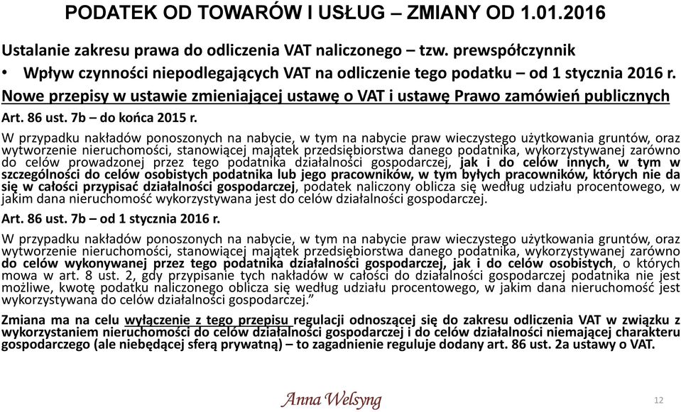 W przypadku nakładów ponoszonych na nabycie, w tym na nabycie praw wieczystego użytkowania gruntów, oraz wytworzenie nieruchomości, stanowiącej majątek przedsiębiorstwa danego podatnika,