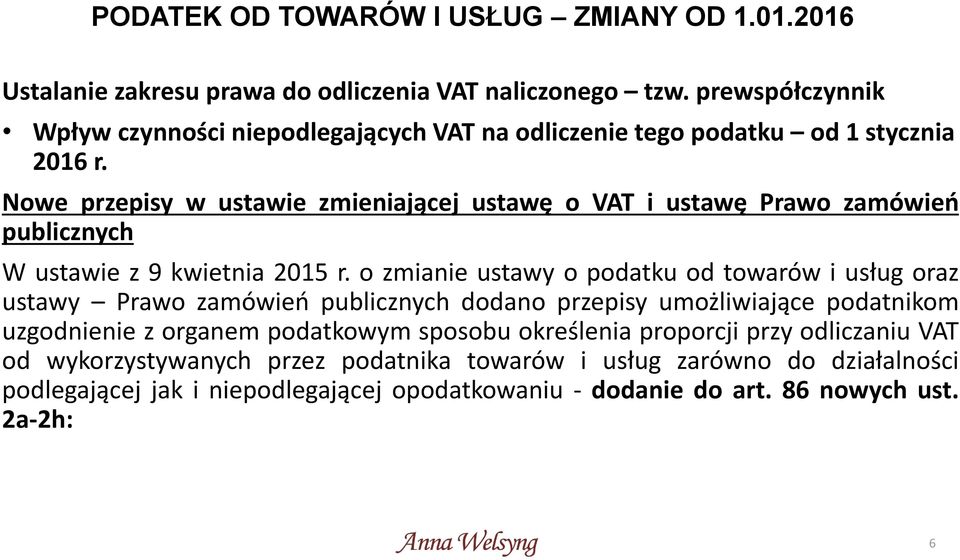 o zmianie ustawy o podatku od towarów i usług oraz ustawy Prawo zamówień publicznych dodano przepisy umożliwiające podatnikom uzgodnienie z organem podatkowym