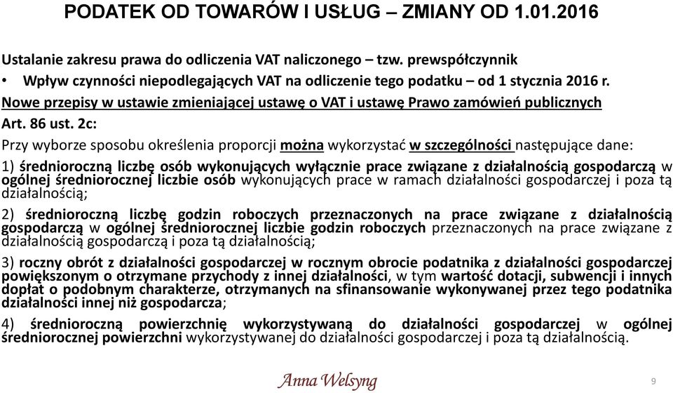 2c: Przy wyborze sposobu określenia proporcji można wykorzystać w szczególności następujące dane: 1) średnioroczną liczbę osób wykonujących wyłącznie prace związane z działalnością gospodarczą w