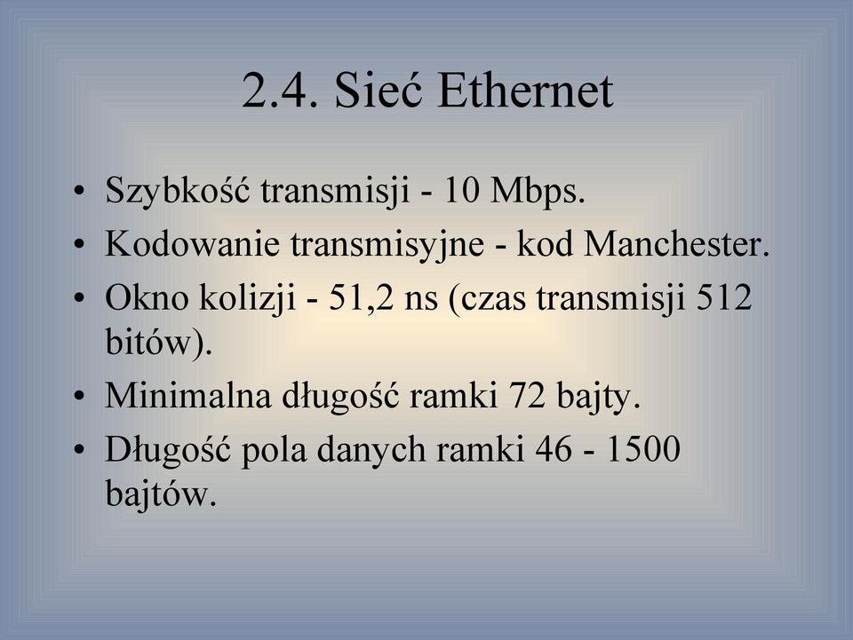 Okno kolizji - 51,2 ns (czas transmisji 512 bitów).